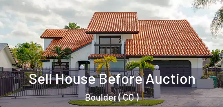  Sell House Before Auction Boulder ( CO )