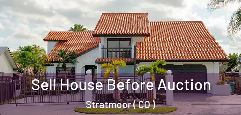  Sell House Before Auction Stratmoor ( CO )