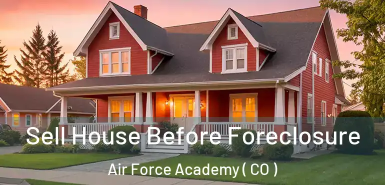  Sell House Before Foreclosure Air Force Academy ( CO )