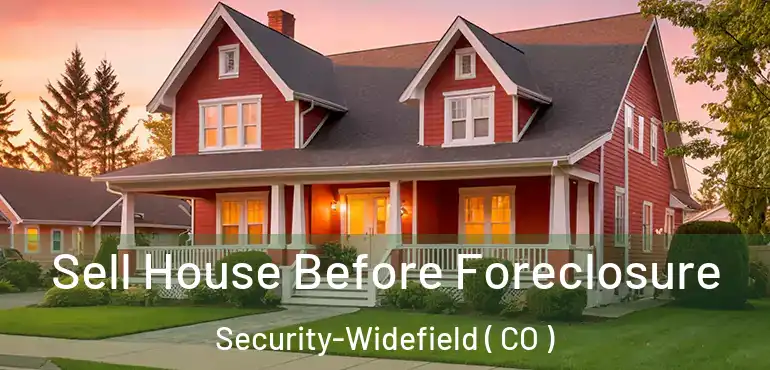  Sell House Before Foreclosure Security-Widefield ( CO )