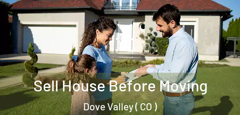  Sell House Before Moving Dove Valley ( CO )