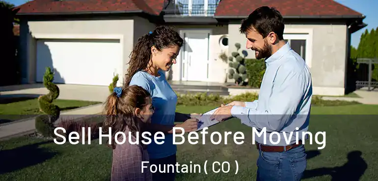  Sell House Before Moving Fountain ( CO )