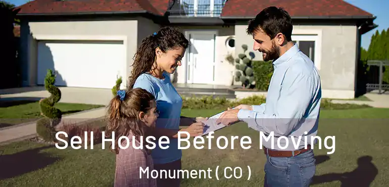  Sell House Before Moving Monument ( CO )