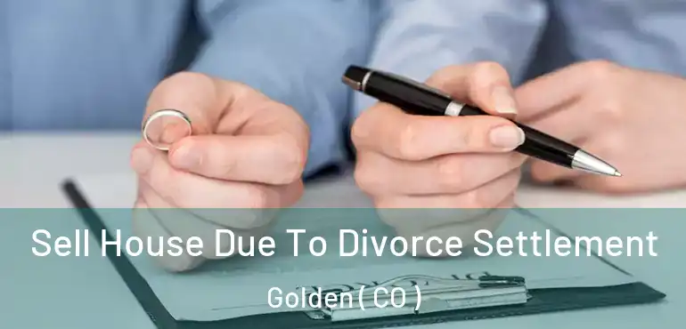  Sell House Due To Divorce Settlement Golden ( CO )
