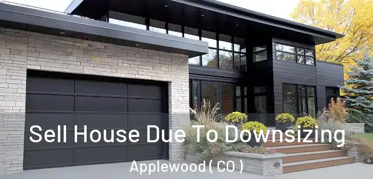 Sell House Due To Downsizing Applewood ( CO )