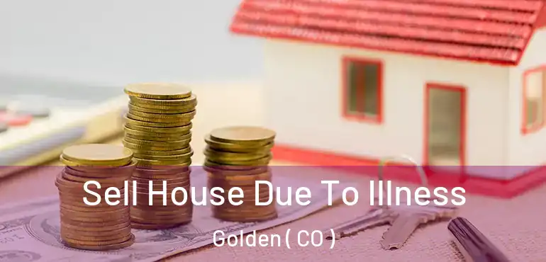  Sell House Due To Illness Golden ( CO )