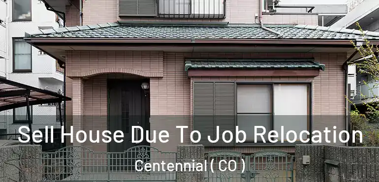  Sell House Due To Job Relocation Centennial ( CO )