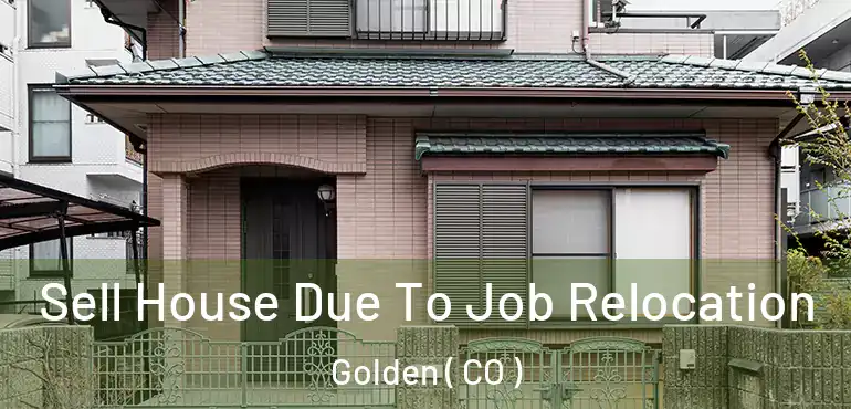  Sell House Due To Job Relocation Golden ( CO )