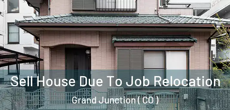  Sell House Due To Job Relocation Grand Junction ( CO )