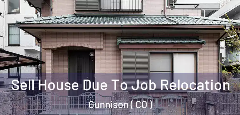  Sell House Due To Job Relocation Gunnison ( CO )
