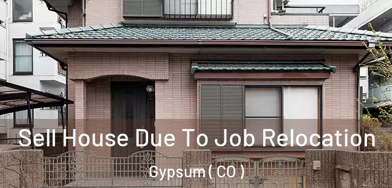  Sell House Due To Job Relocation Gypsum ( CO )
