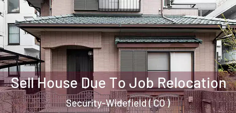  Sell House Due To Job Relocation Security-Widefield ( CO )