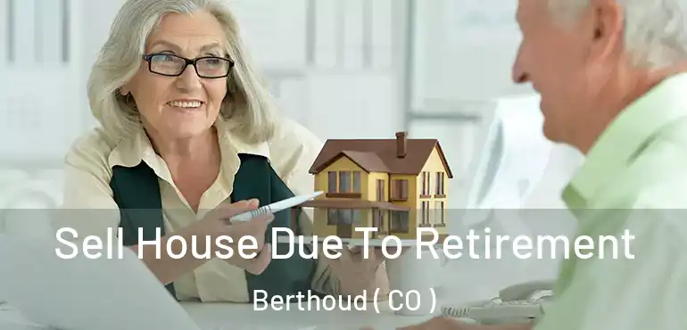  Sell House Due To Retirement Berthoud ( CO )