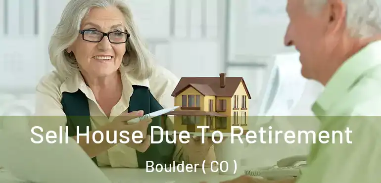  Sell House Due To Retirement Boulder ( CO )