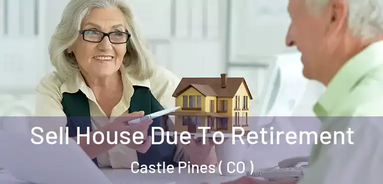  Sell House Due To Retirement Castle Pines ( CO )