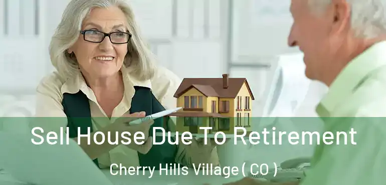  Sell House Due To Retirement Cherry Hills Village ( CO )