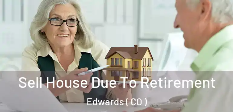  Sell House Due To Retirement Edwards ( CO )
