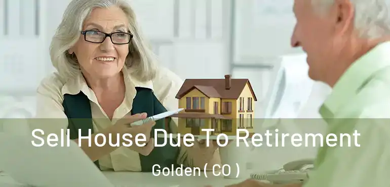  Sell House Due To Retirement Golden ( CO )