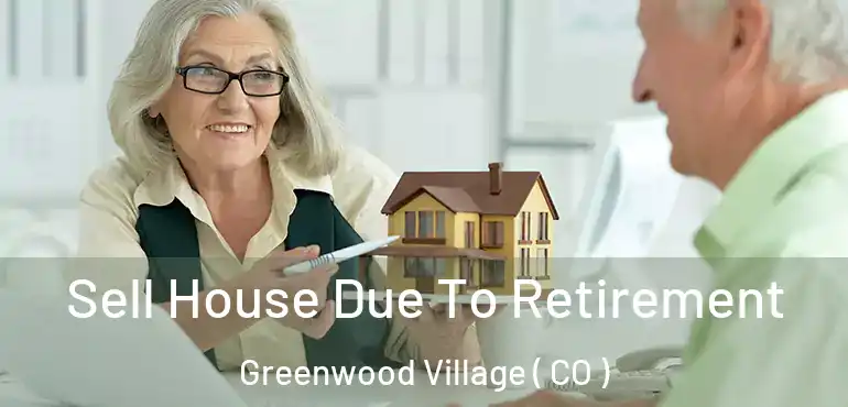  Sell House Due To Retirement Greenwood Village ( CO )