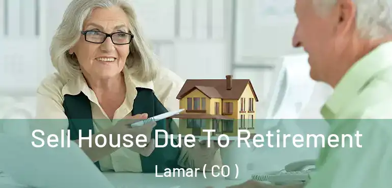  Sell House Due To Retirement Lamar ( CO )