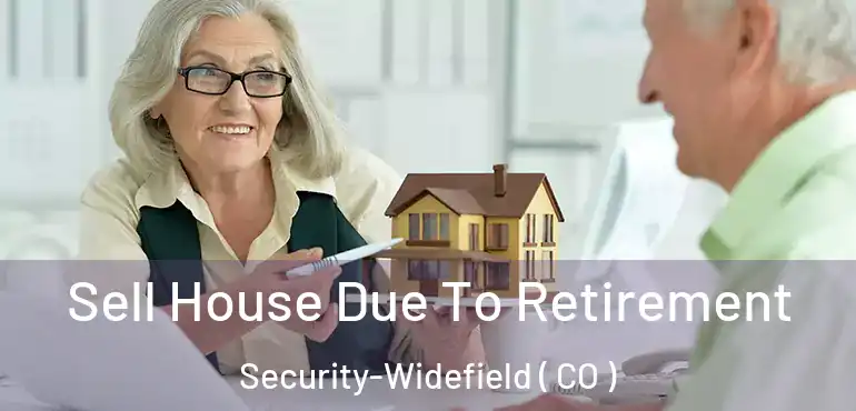  Sell House Due To Retirement Security-Widefield ( CO )