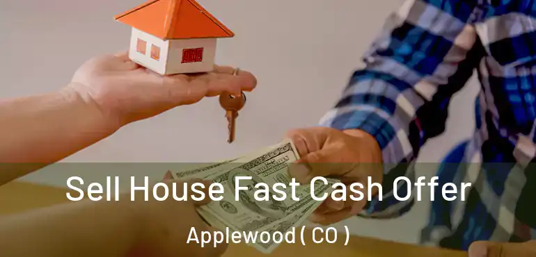  Sell House Fast Cash Offer Applewood ( CO )