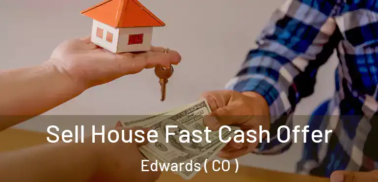 Sell House Fast Cash Offer Edwards ( CO )