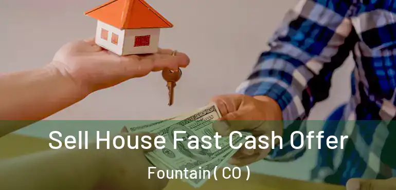 Sell House Fast Cash Offer Fountain ( CO )