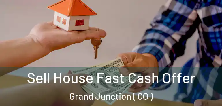  Sell House Fast Cash Offer Grand Junction ( CO )