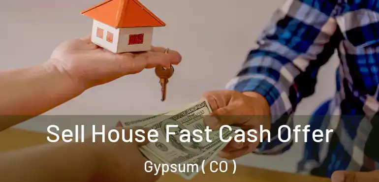 Sell House Fast Cash Offer Gypsum ( CO )