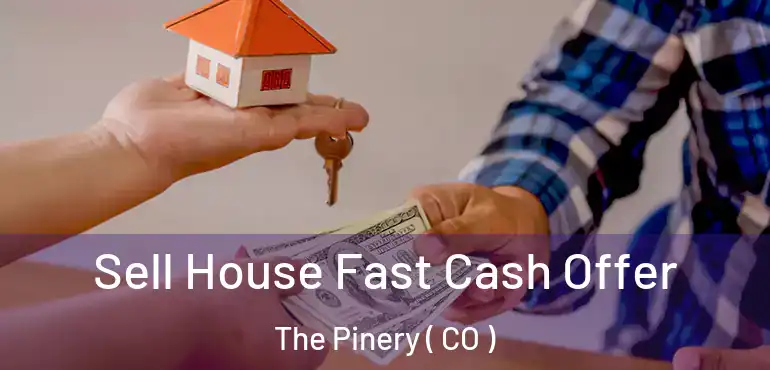  Sell House Fast Cash Offer The Pinery ( CO )