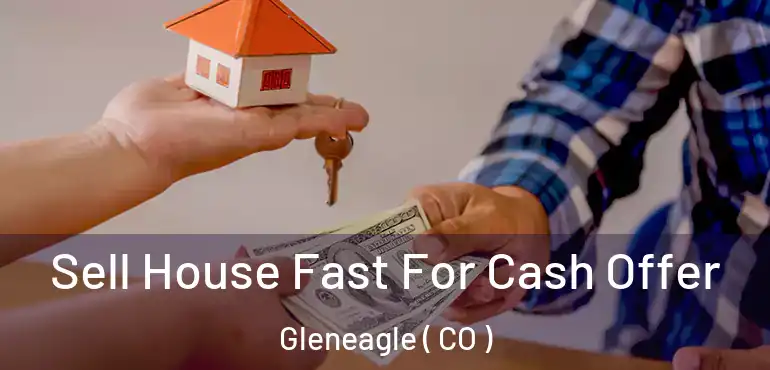  Sell House Fast For Cash Offer Gleneagle ( CO )