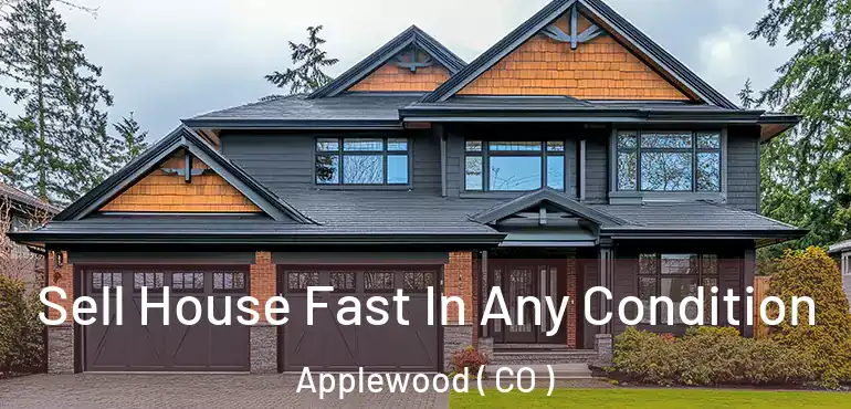 Sell House Fast In Any Condition Applewood ( CO )