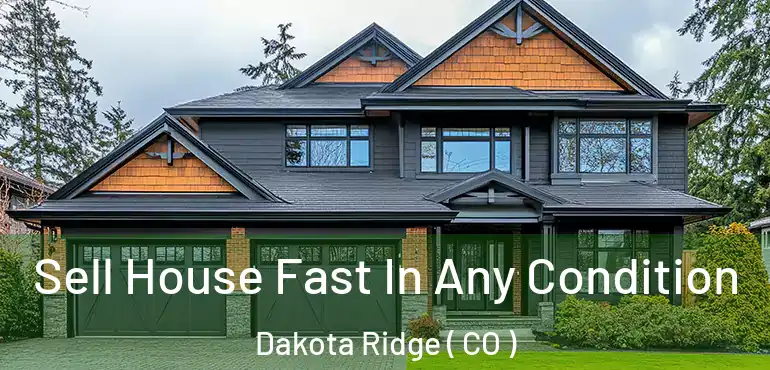 Sell House Fast In Any Condition Dakota Ridge ( CO )