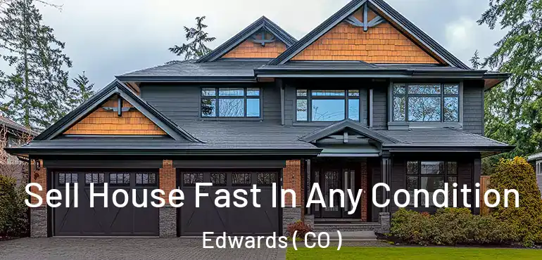 Sell House Fast In Any Condition Edwards ( CO )