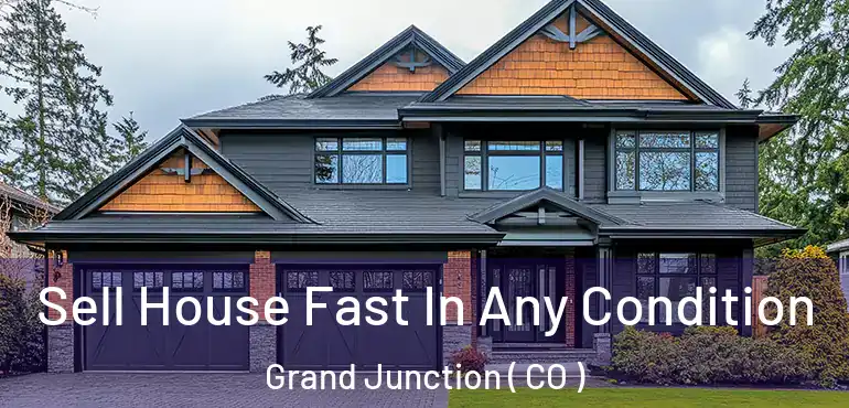  Sell House Fast In Any Condition Grand Junction ( CO )