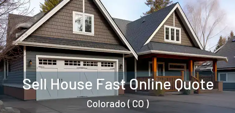  Sell House Fast Online Quote Colorado ( CO )