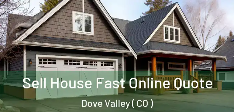  Sell House Fast Online Quote Dove Valley ( CO )