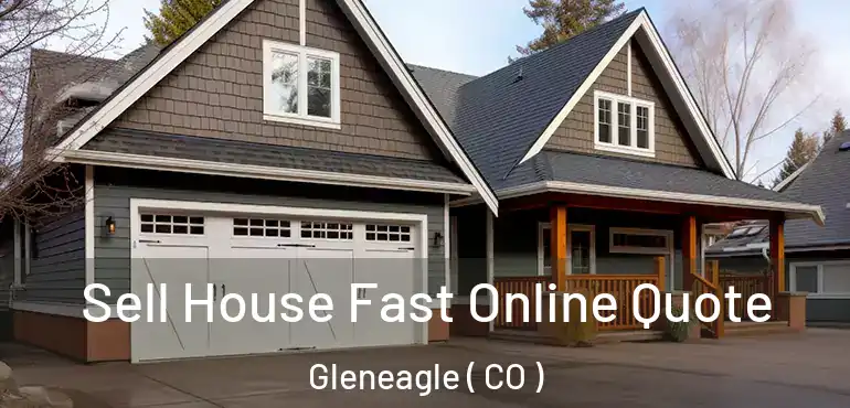 Sell House Fast Online Quote Gleneagle ( CO )