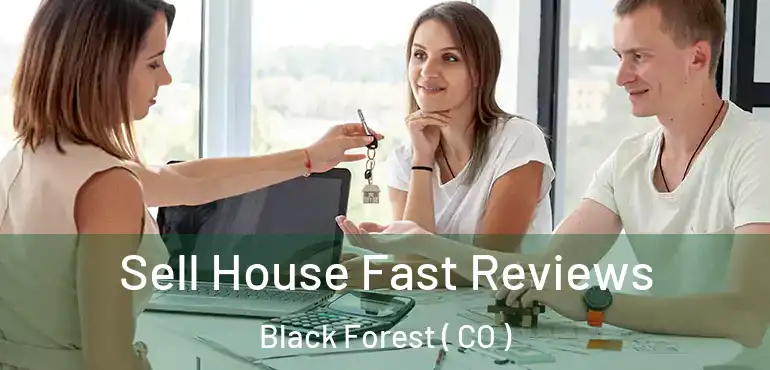Sell House Fast Reviews Black Forest ( CO )
