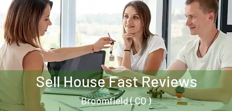 Sell House Fast Reviews Broomfield ( CO )
