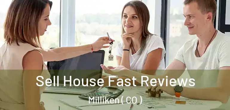 Sell House Fast Reviews Milliken ( CO )