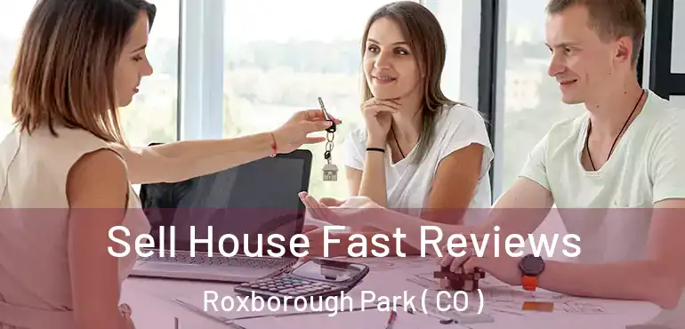  Sell House Fast Reviews Roxborough Park ( CO )