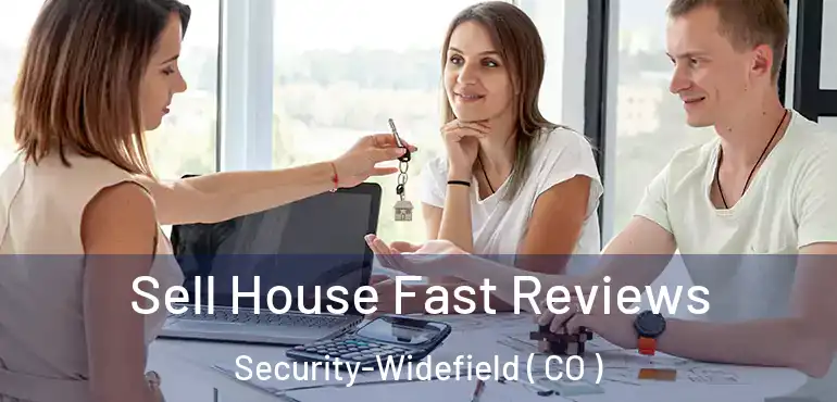  Sell House Fast Reviews Security-Widefield ( CO )