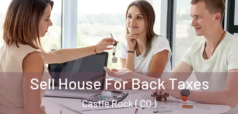 Sell House For Back Taxes Castle Rock ( CO )