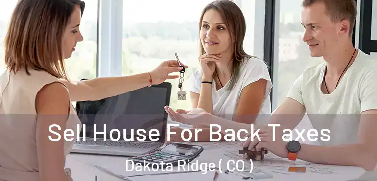  Sell House For Back Taxes Dakota Ridge ( CO )