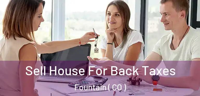 Sell House For Back Taxes Fountain ( CO )