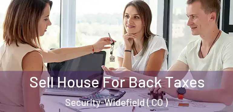  Sell House For Back Taxes Security-Widefield ( CO )