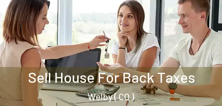  Sell House For Back Taxes Welby ( CO )