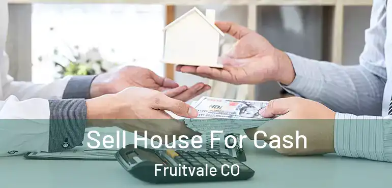  Sell House For Cash Fruitvale CO